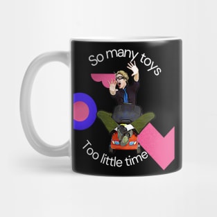 So Many Toys, Too Little Time! Mug